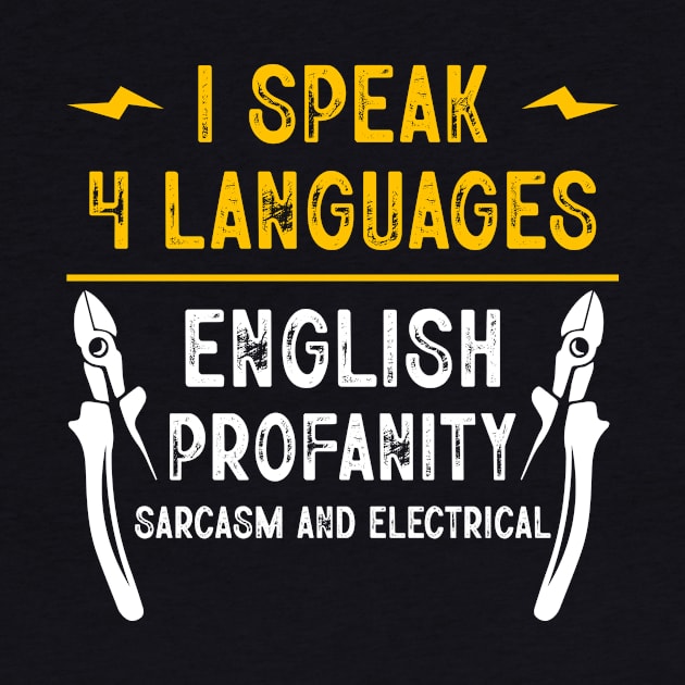 I Speak 4 Languages English Profanity Sarcasm And Electrical Funny Electrician by LawrenceBradyArt